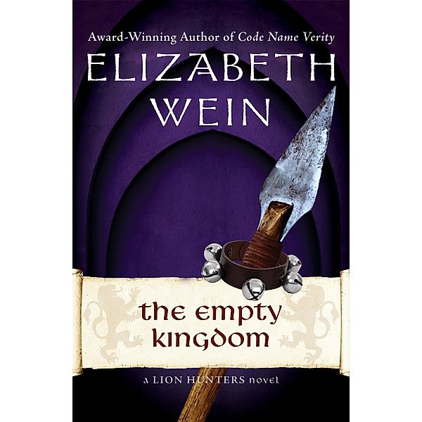 The Empty Kingdom / The Lion Hunters Novels, Elizabeth Wein