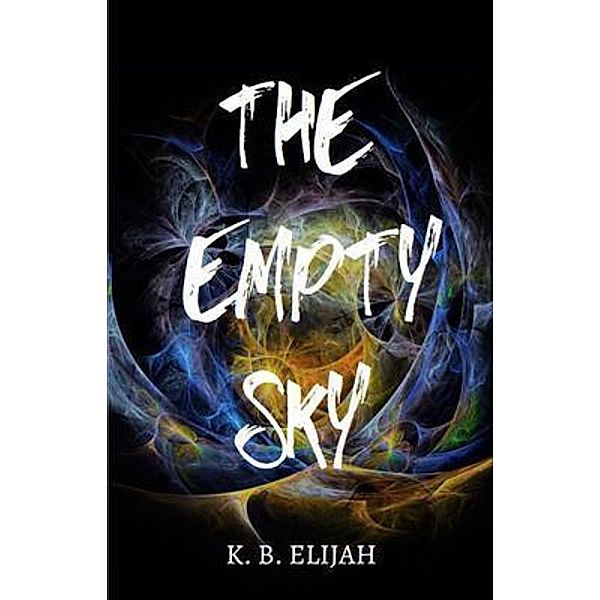The Empty Sky / K. B. Elijah, K. B. Elijah