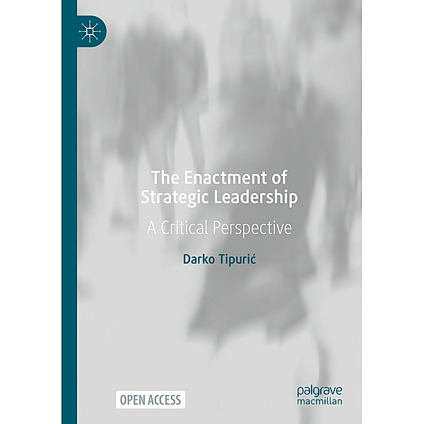 The Enactment of Strategic Leadership, Darko Tipuric