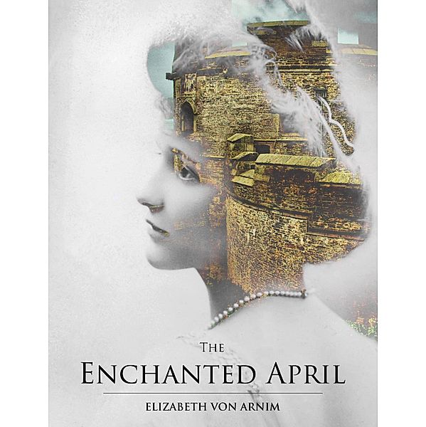 The Enchanted April, Elizabeth von Arnim