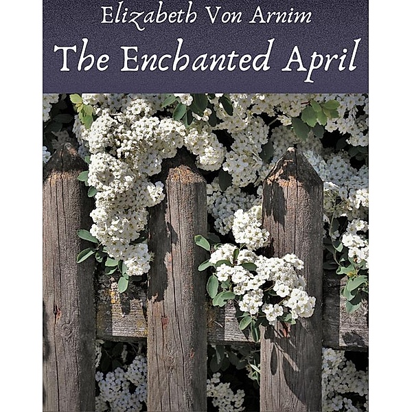 The Enchanted April, Arnim Elizabeth von