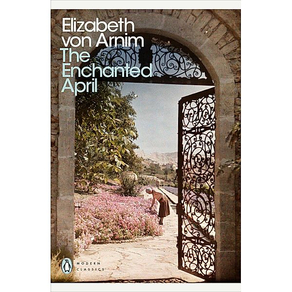 The Enchanted April / Penguin Modern Classics, Elizabeth von Arnim