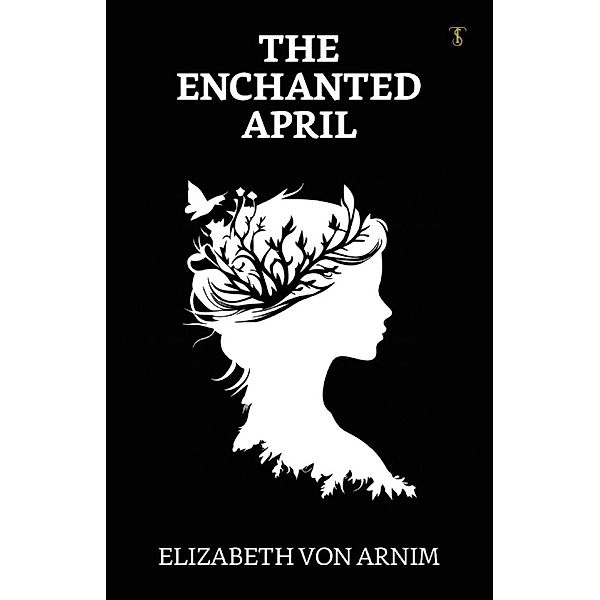 The Enchanted April / True Sign Publishing House, Elizabeth von Arnim