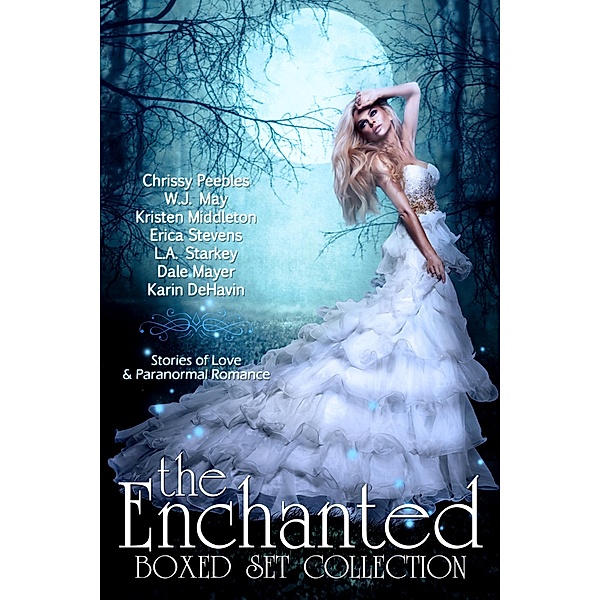 The Enchanted Box Set Collection: Stories of Love & Paranormal Romance, Chrissy Peebles, W. J. May, Erica Stevens, Kristen Middleton, Dale Mayer, L. A. Starkey, Karin DeHavin