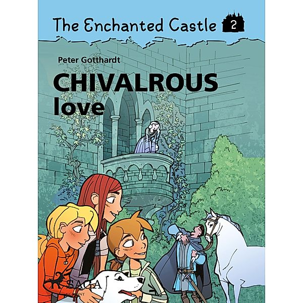 The Enchanted Castle 2 - Chivalrous Love / The Enchanted Castle Bd.2, Peter Gotthardt