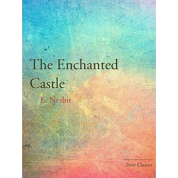 The Enchanted Castle, E. Nesbit
