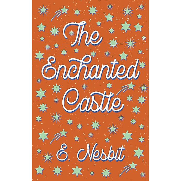 The Enchanted Castle, E. Nesbit