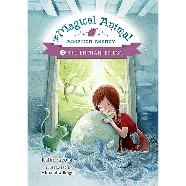 The Enchanted Egg / The Magical Animal Adoption Agency Bd.2, Kallie George