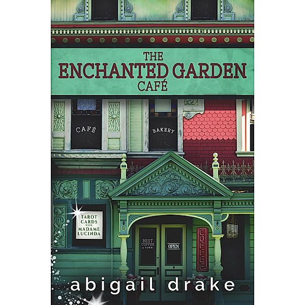 The Enchanted Garden Cafe (The South Side Stories, #1) / The South Side Stories, Abigail Drake