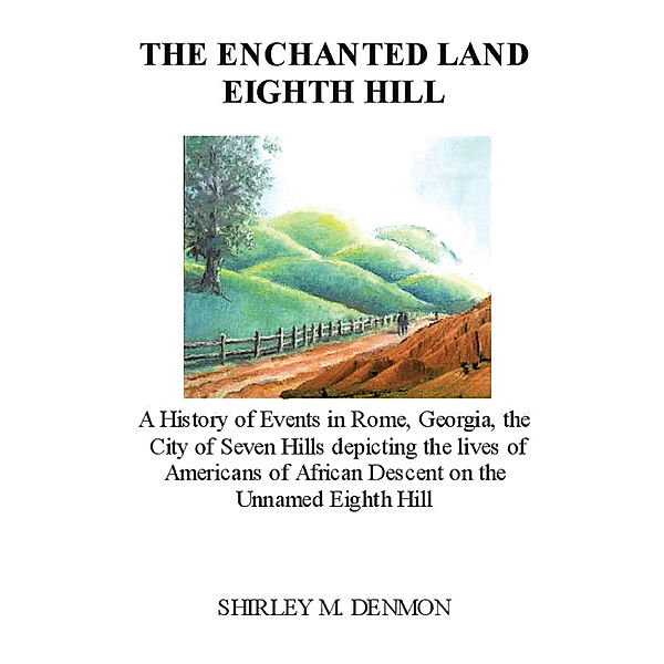 The Enchanted Land Eighth Hill, Shirley M. Denmon