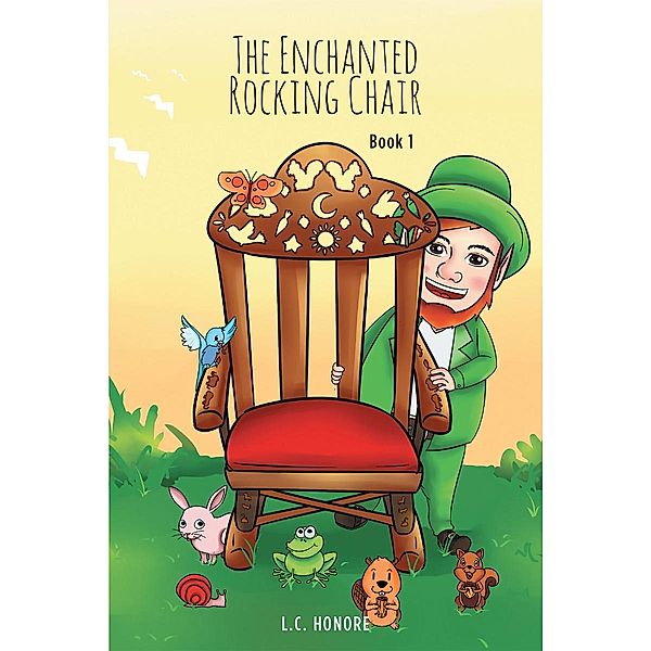The Enchanted Rocking Chair / Page Publishing, Inc., L. C. Honore