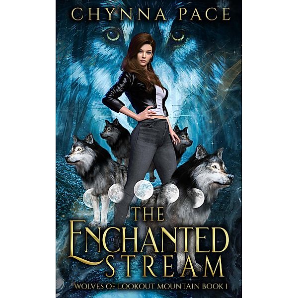 The Enchanted Stream (Wolves of Lookout Mountain, #1) / Wolves of Lookout Mountain, Chynna Pace