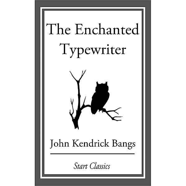 The Enchanted Typewriter, John Kendrick Bangs