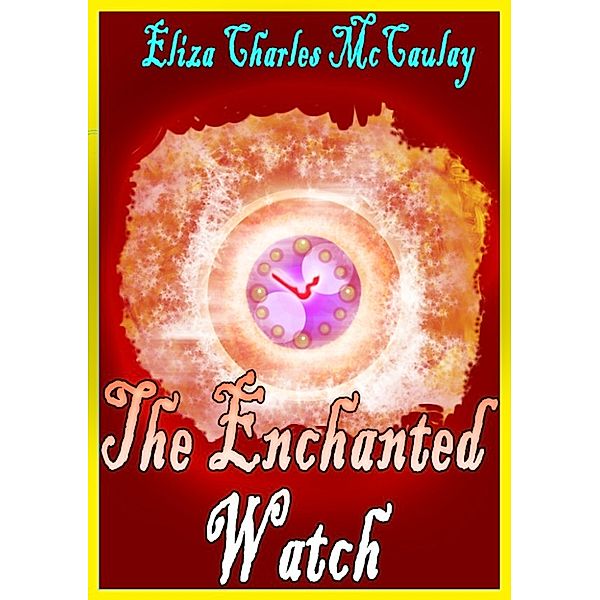 The Enchanted Watch, Eliza Charles McCaulay