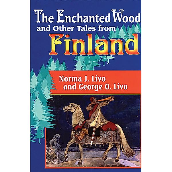 The Enchanted Wood and Other Tales from Finland, Norma J. Livo, George Livo