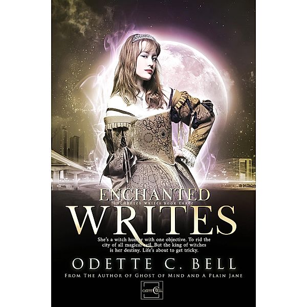 The Enchanted Writes Book Three / The Enchanted Writes, Odette C. Bell