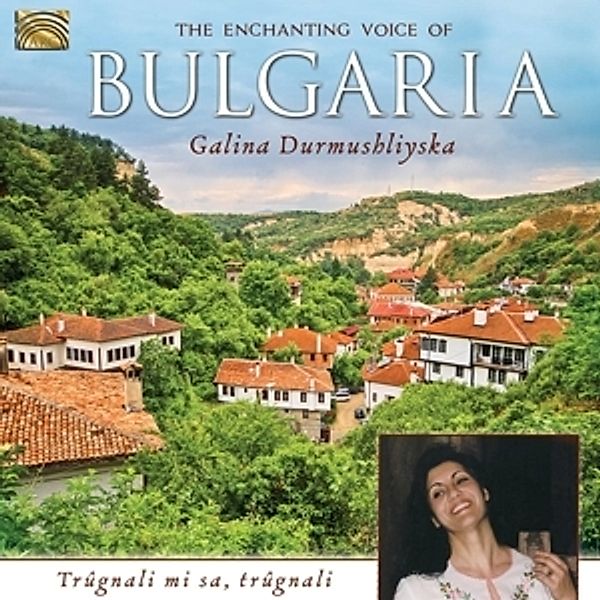 The Enchanting Voice Of Bulgaria, Galina Durmushliyska