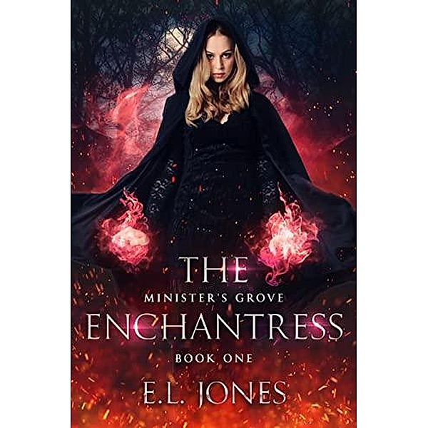 The Enchantress (Minister's Grove, #1) / Minister's Grove, E. L. Jones