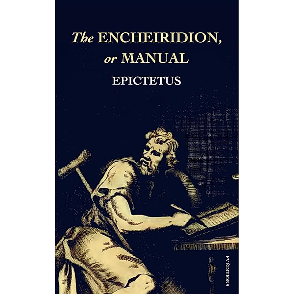 The Encheiridion, or Manual, Epictetus