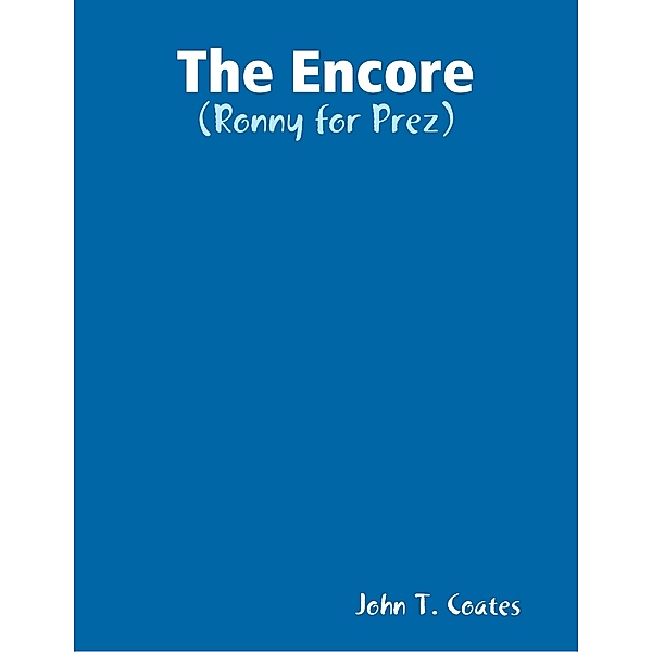 The Encore: Ronny for Prez, John Coates