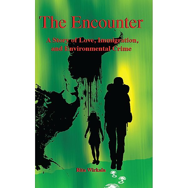 The Encounter. A Story of Love, Immigration and Environmental Crime, Rita Wirkala