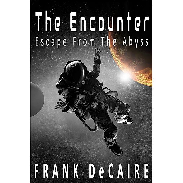 The Encounter (Escape from the Abyss, #4) / Escape from the Abyss, Frank DeCaire