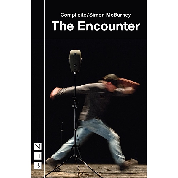 The Encounter (NHB Modern Plays) / Nick Hern Books, Complicite, Simon McBurney