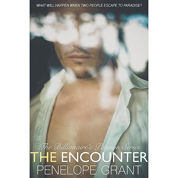 The Encounter (The Billionaire's Passion Series, #1) / The Billionaire's Passion Series, Penelope Grant