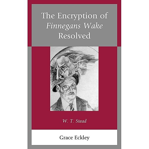 The Encryption of Finnegans Wake Resolved, Grace Eckley