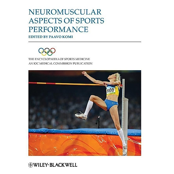The Encyclopaedia of Sports Medicine, An IOC Medical Commission Publication, Volume XVII, Neuromuscular Aspects of Sports Performance