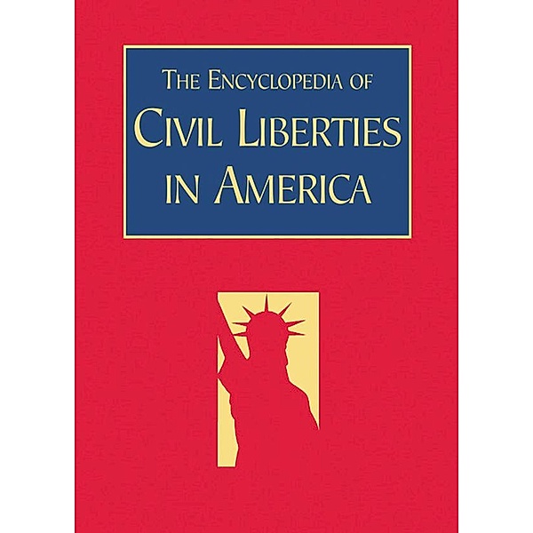 The Encyclopedia of Civil Liberties in America, David Schultz, John R. Vile