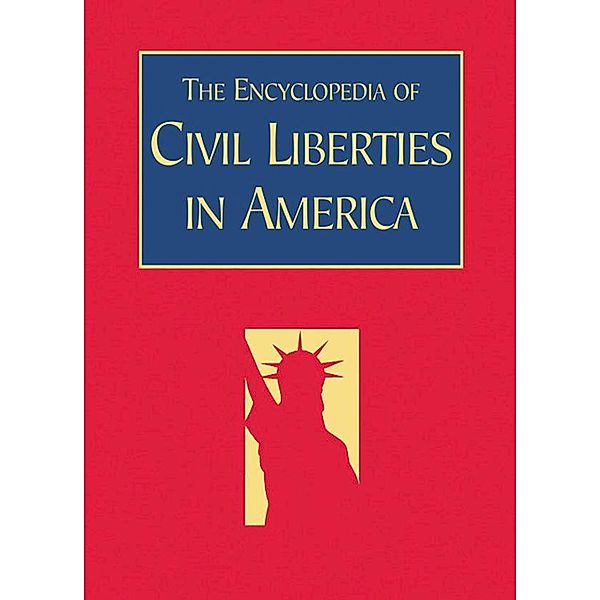 The Encyclopedia of Civil Liberties in America, David Schultz, John R. Vile