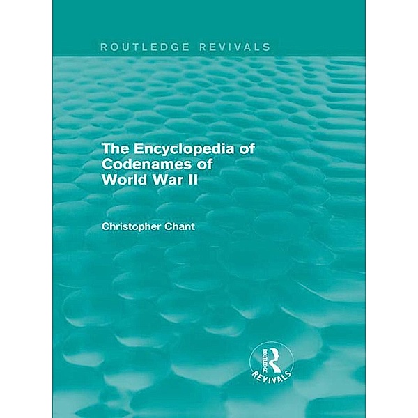 The Encyclopedia of Codenames of World War II (Routledge Revivals), Christopher Chant