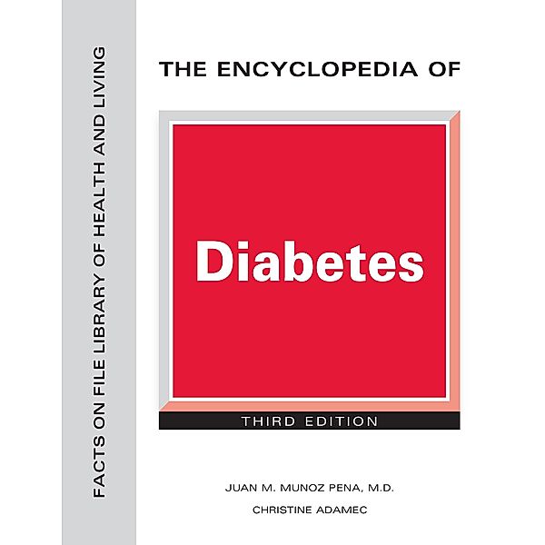 The Encyclopedia of Diabetes, Third Edition, Juan Munoz Pena, Christine Adamec