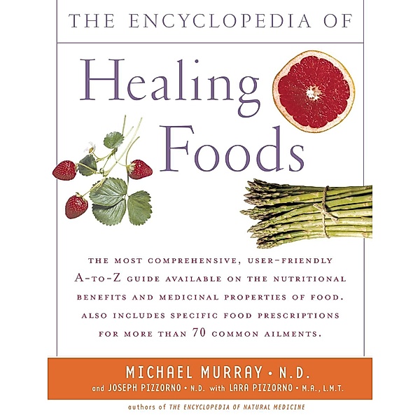 The Encyclopedia of Healing Foods, Michael T. Murray, Joseph Pizzorno