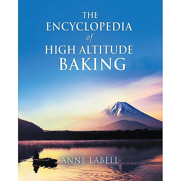 The Encyclopedia Of High Altitude Baking, Anne Labell