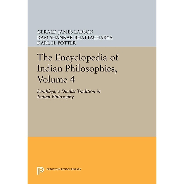 The Encyclopedia of Indian Philosophies, Volume 4 / Princeton Legacy Library Bd.842, Gerald James Larson, Ram Shankar Bhattacharya