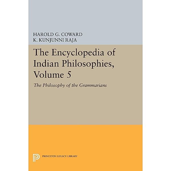 The Encyclopedia of Indian Philosophies, Volume 5 / Princeton Legacy Library Bd.1235, Harold G. Coward, K. Kunjunni Raja