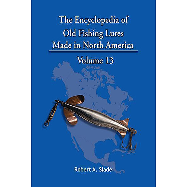 The Encyclopedia of Old Fishing Lures, Robert A. Slade