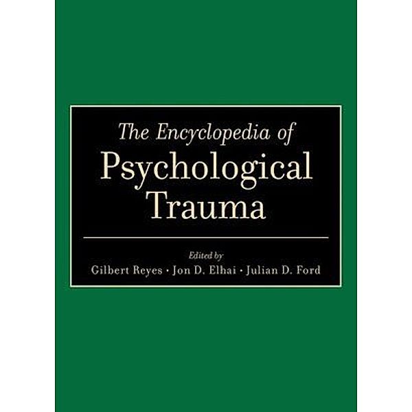 The Encyclopedia of Psychological Trauma, Gilbert Reyes, Jon D. Elhai, Julian D. Ford