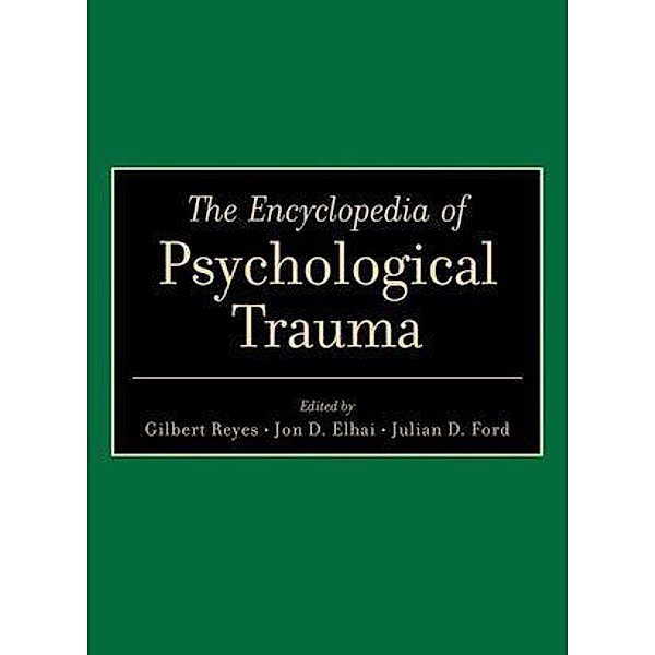 The Encyclopedia of Psychological Trauma, Gilbert Reyes, Jon D. Elhai, Julian D. Ford