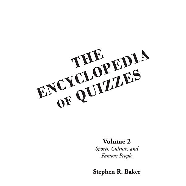 The Encyclopedia of Quizzes: Volume 2, Stephen R. Baker