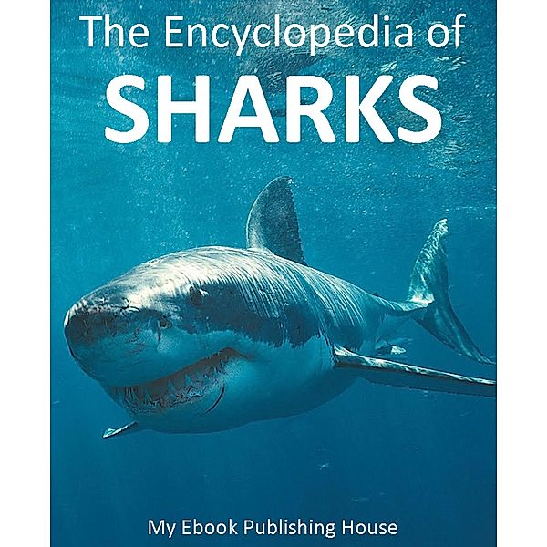 The Encyclopedia of Sharks, My Ebook Publishing House