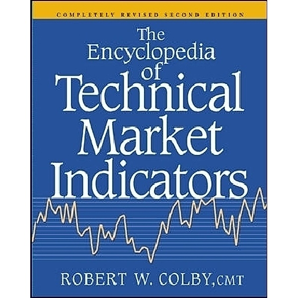 The Encyclopedia of Technical Market Indicators, Robert W. Colby