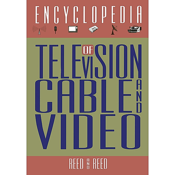 The Encyclopedia of Television, Cable, and Video, R. M. Reed, M. K. Reed