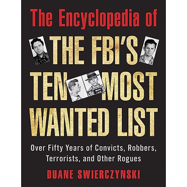 The Encyclopedia of the FBI's Ten Most Wanted List, Duane Swierczynski