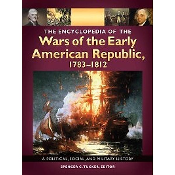 The Encyclopedia of the Wars of the Early American Republic, 1783–1812