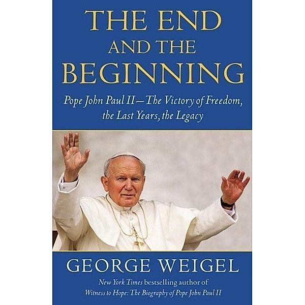 The End and the Beginning, George Weigel