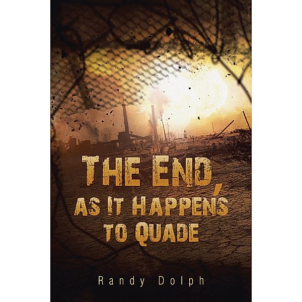 The End, as It Happens to Quade, Randy Dolph