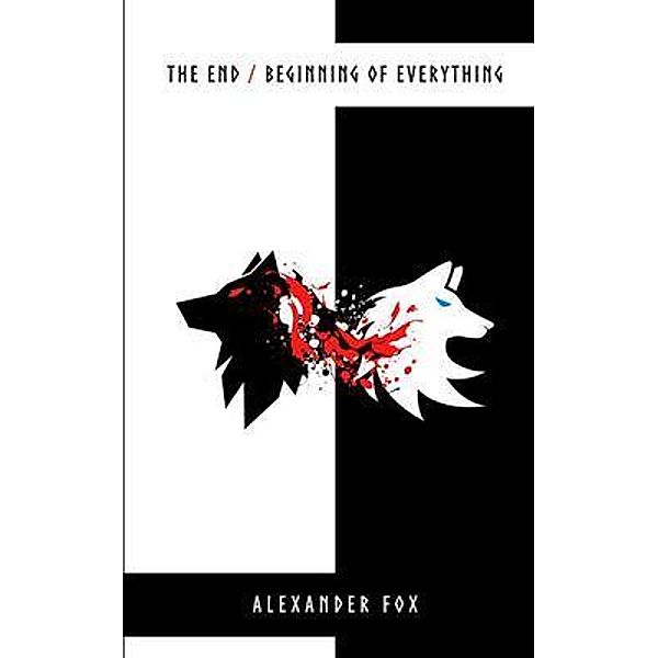 The End / Beginning of Everything / Alexander Fox, Alexander Fox